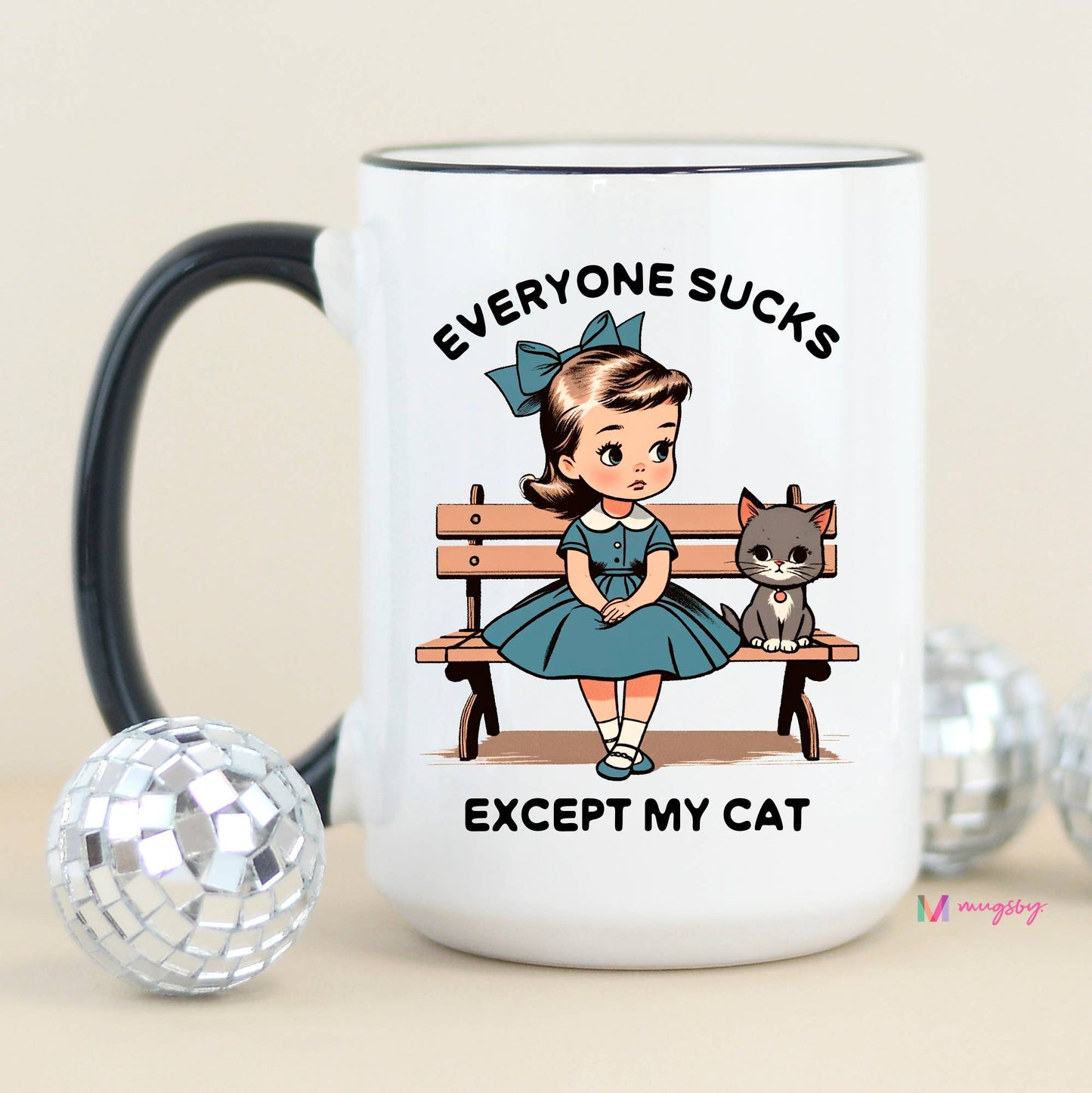 Everyone Sucks Except My Cat Coffee Mug