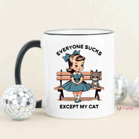 Everyone Sucks Except My Cat Coffee Mug