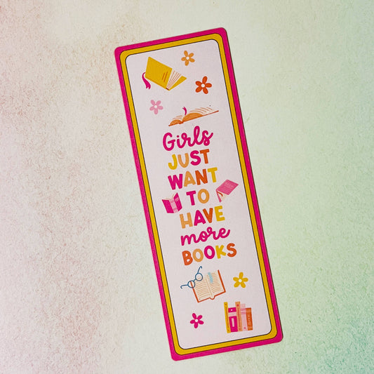 Girls Just Want More Books Bookmark