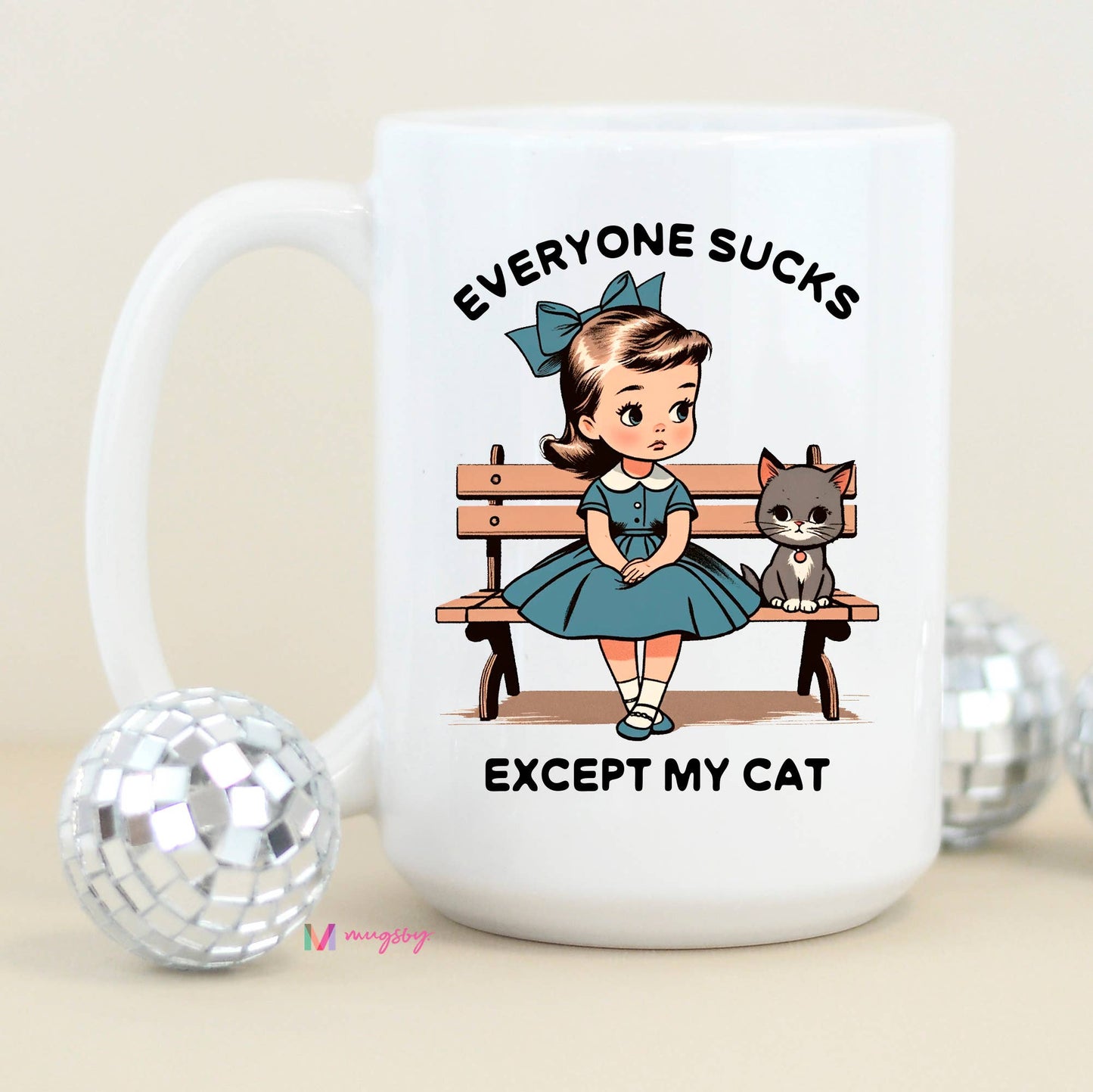 Everyone Sucks Except My Cat Coffee Mug