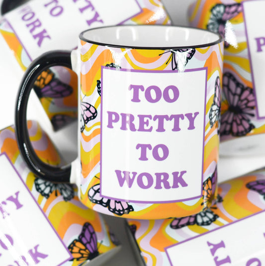 Too Pretty to Work Coffee Mug