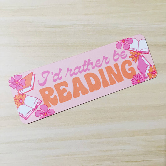 I'd Rather Be Reading Bookmark